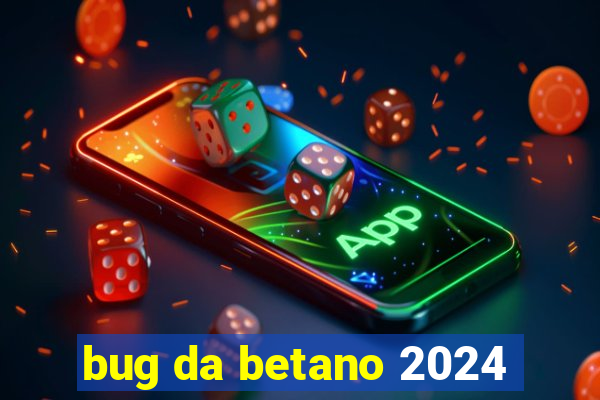 bug da betano 2024